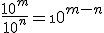 \frac{10^m}{10^n}=\10^{m-n}
